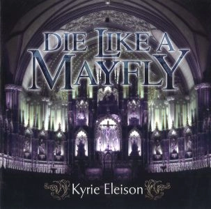 DIE LIKE A MAYFLY / ダイ・ライク・ア・メイフライ / キリエ・エレイソン / KYRIE ELEISON