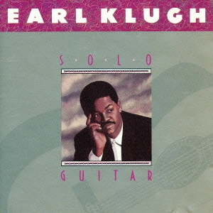 EARL KLUGH / アール・クルー / ソロ・ギター / SOLO GUITAR