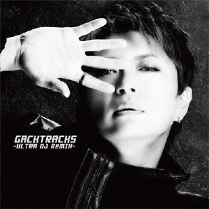 GACKT / GACKTracks -ULTRA DJ ReMIX-