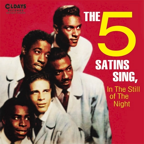 FIVE SATINS / ファイブ・サテンズ / ファイヴ･サテンズ･シング、イン･ザ･スティル･オブ･ザ･ナイト / FIVE SATINS SING. IN THE STILL OF THE NIGHT