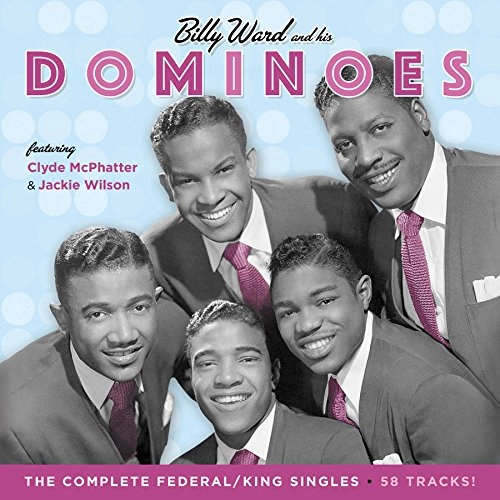 BILLY WARD AND HIS DOMINOES / BILLY WARD & HIS DOMINOES / COMPLETE FEDERAL / KING SINGLES