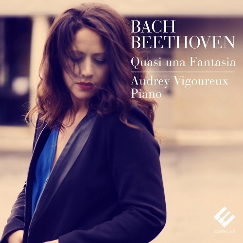 AUDREY VIGOUREUX / オドレイ・ヴィグルー / QUASI UNA FANTASIA - BEETHOVEN:PF SONS13&31/BACH:FANTASY&FUGUE