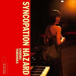 CHIHIRO YAMANAKA / 山中千尋 / シンコペーション･ハザード