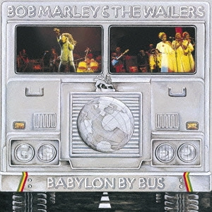 BOB MARLEY (& THE WAILERS) / ボブ･マーリー（･アンド･ザ･ウエイラーズ） / BABYLON BY BUS / バビロン・バイ・バス