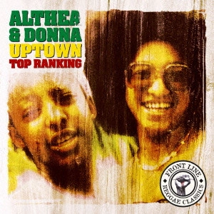 ALTHEA & DONNA / アレサ・アンド・ドナ / アップタウン・トップ・ランキング / UPTOWN TOP RANKING 