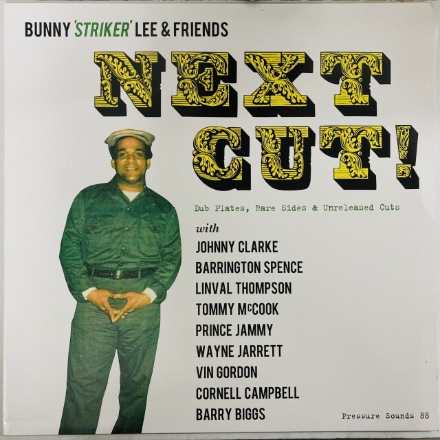 BUNNY LEE / バニー・リー / NEXT CUT ! : DUB PLATES, RARE SIDES & UNRELEASED CUTS