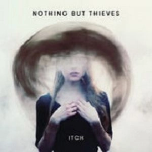 NOTHING BUT THIEVES / ナッシング・バット・シーヴス / ITCH