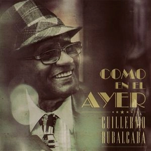 GUILLERMO RUBALCABA / ギジェルモ・ルバルカバ / COMO EN EL AYER