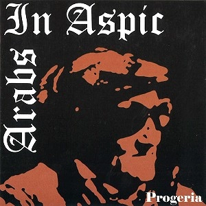 ARABS IN ASPIC / PROGERIA: EP