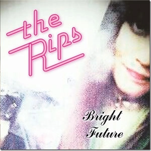 RIPS / BRIGHT FUTURE