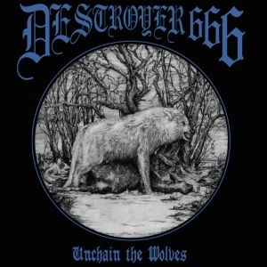 DESTROYER 666 / UNCHAIN THE WOLVES