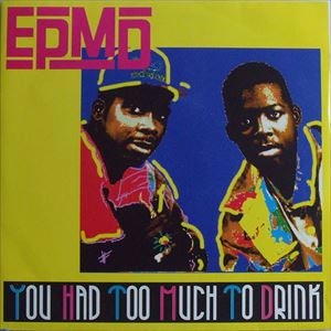 EPMD / YOU HAD TOO MUCH TO DRINK