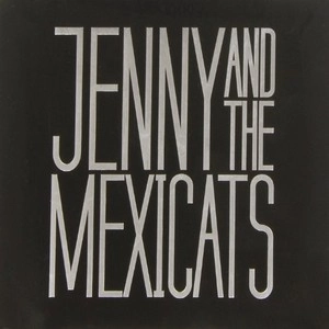 JENNY & THE MEXICATS / JENNY & THE MEXICATS