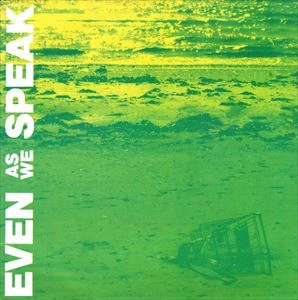 EVEN AS WE SPEAK / イーヴン・アズ・ウィ・スピーク / BEAUTIFUL DAY
