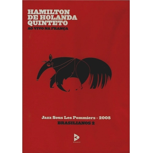 HAMILTON DE HOLANDA / アミルトン・ヂ・オランダ / AO VIVO NA FRANCA - JAZZ SOUS POMMIERS 2008 / AO VIVO NA FRANCA