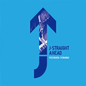 YASUMASA KUMAGAI / 熊谷ヤスマサ / ジェイ・ストレイト・アヘッド / J-STRAIGHT AHEAD