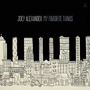 JOEY ALEXANDER / ジョーイ・アレキサンダー / MY FAVORITE THINGS