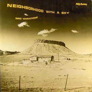 PHILLIP PERKINS / NEIGHBORHOOD WITH A SKY (BIRD VARIATIONS)
