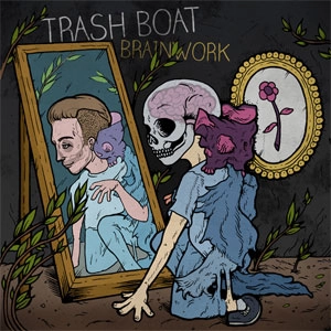 TRASH BOAT / Brainwork