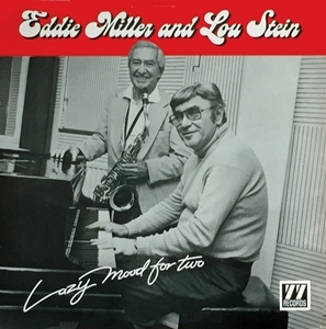 EDDIE MILLER AND LOU STEIN / LADY MOOD FOR TWO