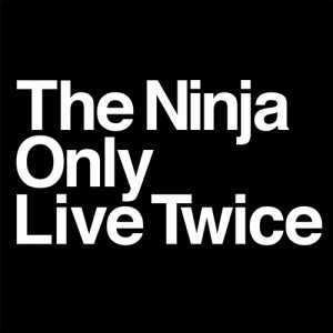 THE NINJA / The Ninja Only Live Twice
