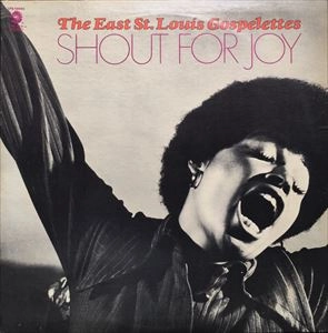EAST ST. LOUIS GOSPELETTES / SHOUT FOR JOY