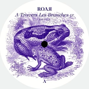 ROAR (CLUB) / TRAVERS LES BRANCHES EP
