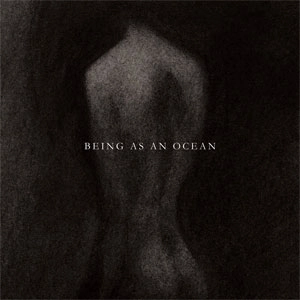 BEING AS AN OCEAN / BEING AS AN OCEAN