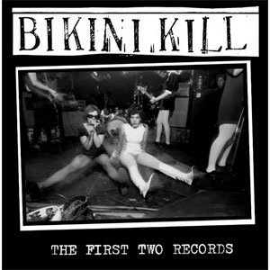BIKINI KILL / ビキニ・キル / FIRST TWO RECORDS (REISSUE)