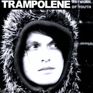 TRAMPOLENE / トランポリン / アートワーク・オブ・ユース / ARTWORK OF YOUTH