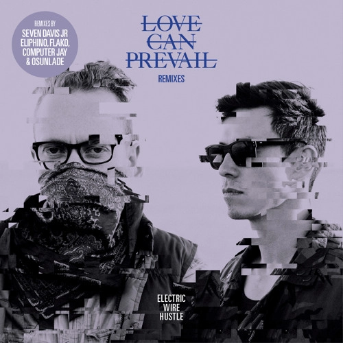 ELECTRIC WIRE HUSTLE / エレクトリック・ワイヤー・ハッスル / LOVE CAN PREVAIL REMIXES
