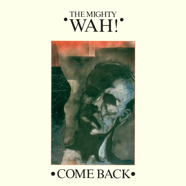 MIGHTY WAH! / COME BACK
