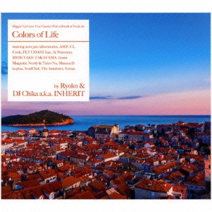 Ryoko&DJ Chika  / Colors Of Life by Ryoko & DJ Chika a.k.a. INHERIT
