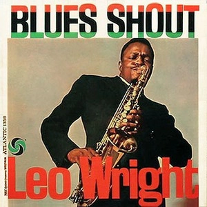 LEO WRIGHT / レオ・ライト / BLUES SHOUT