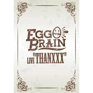 EGG BRAIN / 「THANXXX」