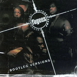 FUGEES / REFUGEE CAMP (BOOTLEG VERSIONS)