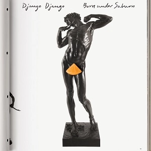 DJANGO DJANGO / ジャンゴ・ジャンゴ / BORN UNDER SATURN (2LP) (GATEFOLD/DOWNLOAD)
