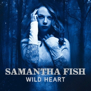 SAMANTHA FISH / サマンサ・フィッシュ / ワイルド・ハート / WILD HEART