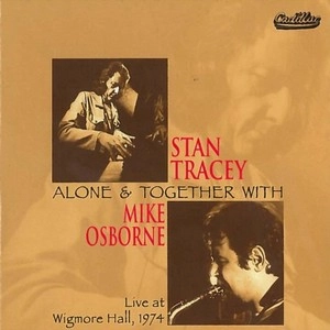 STAN TRACEY / スタン・トレイシー / ALONE & TOGETHER WITH MIKE OSBOURNE