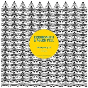ERRORSMITH & MARK FELL / PROTOGRAVITY EP