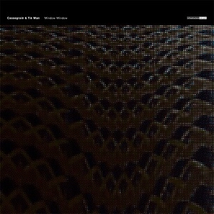 CASSEGRAIN & TIN MAN / WINDOW WINDOW