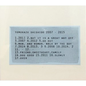 Tomokazu Shishido / 2007-2015（CD+カセット)