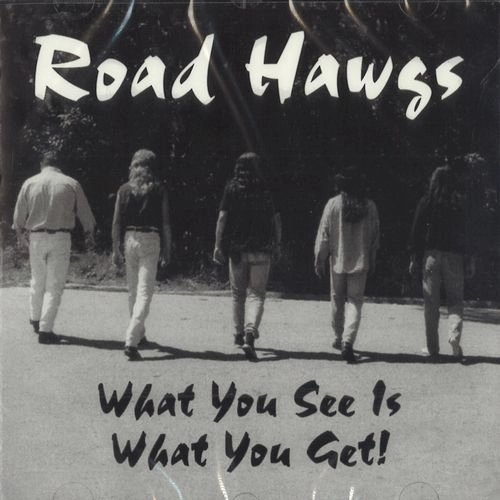 ROAD HAWGS / WHAT YOU SEE IS WHAT YOU GET!