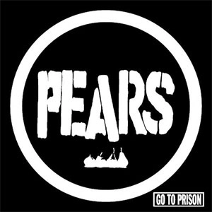 PEARS / GO TO PRISON