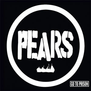 PEARS / GO TO PRISON (LP)