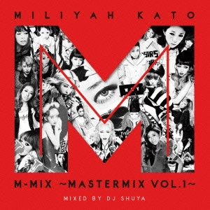 MIRIYA KATO / 加藤ミリヤ / MILIYAH KATO M-MIX ~MASTERMIX VOL.1~ / MILIYAH KATO M-MIX -MASTERMIX VOL.1-