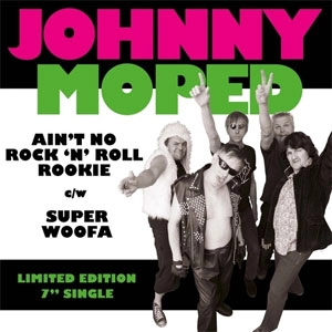 JOHNNY MOPED / ジョニー・モープド / AINT NO ROCK 'N' ROLL ROOKIE (7")