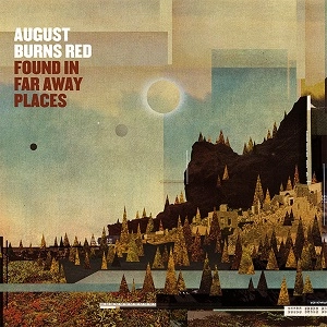 AUGUST BURNS RED / オーガスト・バーンズ・レッド / ファウンド・イン・ファー・アウェイ・プレイシズ / FOUND IN FAR AWAY PLACES