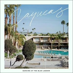 CAYUCAS / DANCING AT THE BLUE LAGOON +Downloadcode / DANCING AT THE BLUE LAGOON
