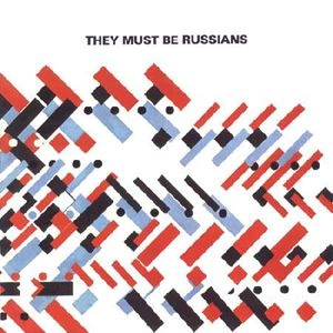 THEY MUST BE RUSSIANS / THEY MUST BE RUSSIAN
